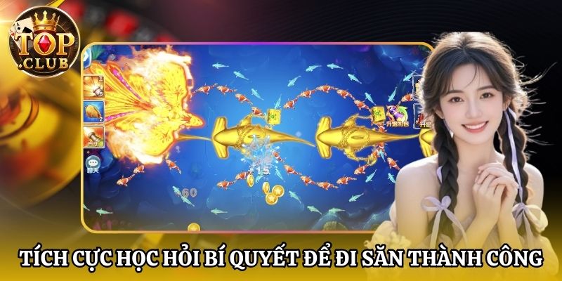 Tích cực học hỏi bí quyết để đi săn thành công
